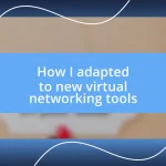 How I adapted to new virtual networking tools