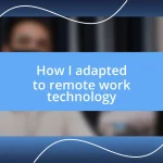 How I adapted to remote work technology