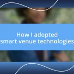 How I adopted smart venue technologies