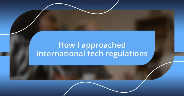 How I approached international tech regulations