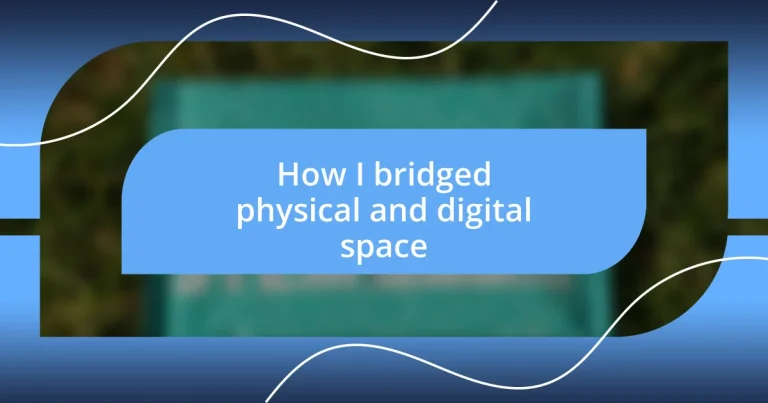 How I bridged physical and digital space