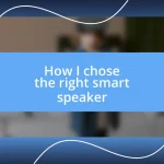 How I chose the right smart speaker