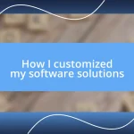 How I customized my software solutions