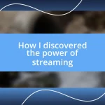 How I discovered the power of streaming