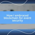 How I embraced blockchain for event security