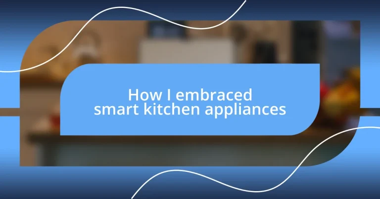 How I embraced smart kitchen appliances