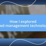 How I explored crowd management technologies