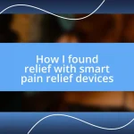 How I found relief with smart pain relief devices