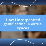 How I incorporated gamification in virtual spaces