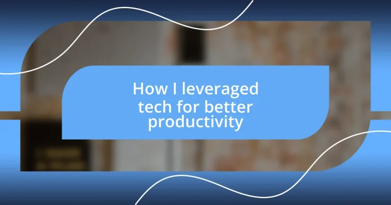 How I leveraged tech for better productivity