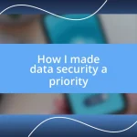 How I made data security a priority