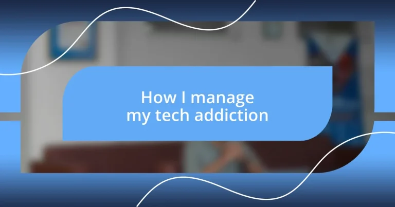 How I manage my tech addiction