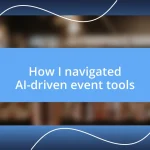 How I navigated AI-driven event tools