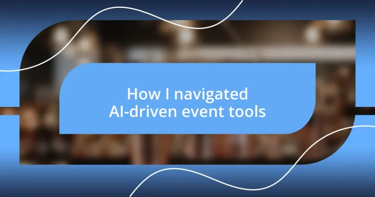 How I navigated AI-driven event tools