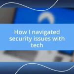 How I navigated security issues with tech