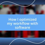 How I optimized my workflow with software