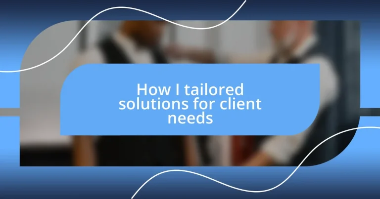 How I tailored solutions for client needs