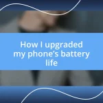 How I upgraded my phone’s battery life