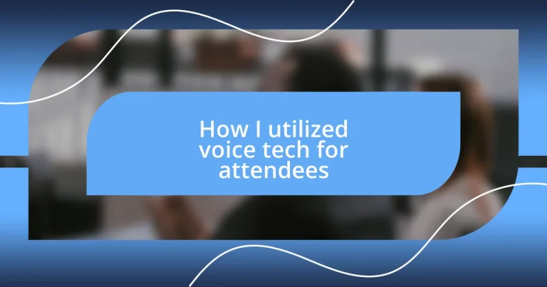 How I utilized voice tech for attendees