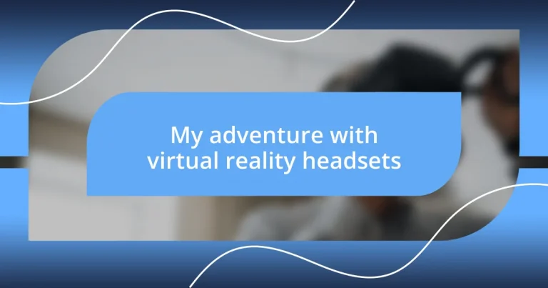 My adventure with virtual reality headsets