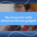 My encounter with advanced fitness gadgets