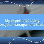 My experience using project management tools