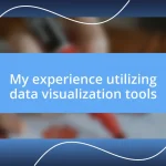 My experience utilizing data visualization tools