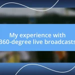 My experience with 360-degree live broadcasts