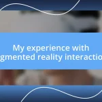 My experience with augmented reality interactions