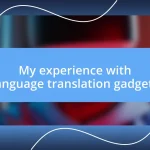 My experience with language translation gadgets