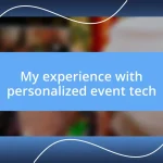 My experience with personalized event tech