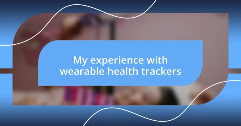 My experience with wearable health trackers