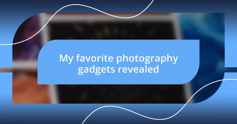 My favorite photography gadgets revealed