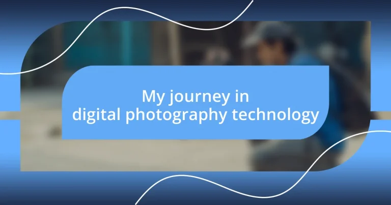 My journey in digital photography technology