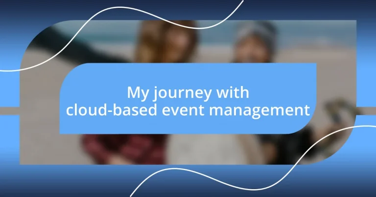 My journey with cloud-based event management