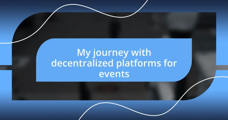 My journey with decentralized platforms for events