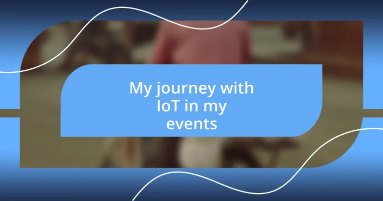 My journey with IoT in my events