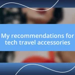 My recommendations for tech travel accessories