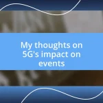 My thoughts on 5G’s impact on events