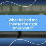 What helped me choose the right smartwatch