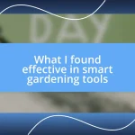 What I found effective in smart gardening tools