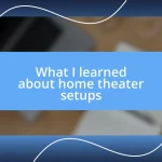 What I learned about home theater setups