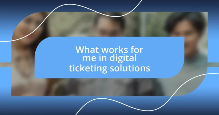 What works for me in digital ticketing solutions