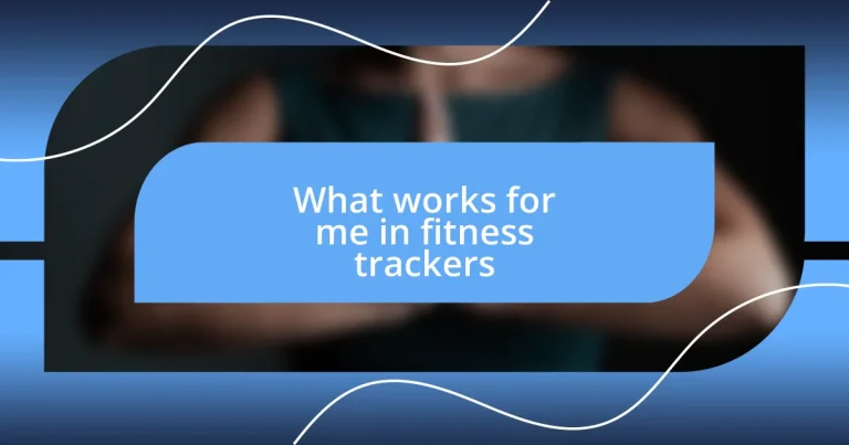 What works for me in fitness trackers