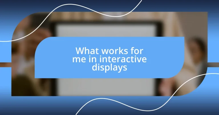 What works for me in interactive displays