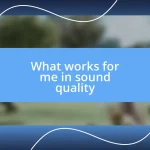 What works for me in sound quality