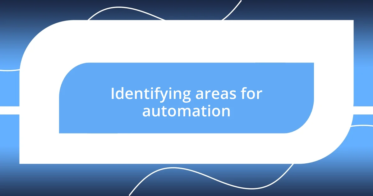 Identifying areas for automation